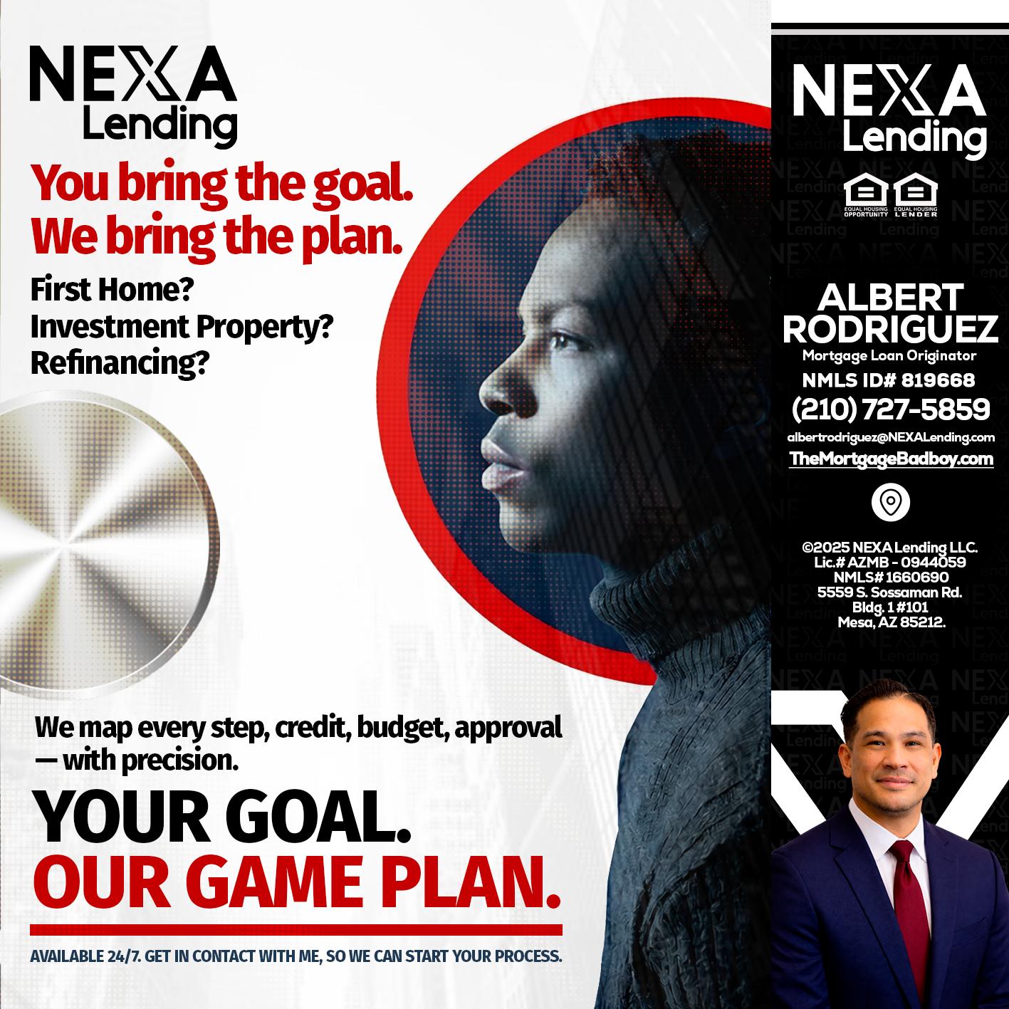 YOUR GOAL. OUR GAME PLAN. - Albert Rodriguez -Mortgage Loan Officer