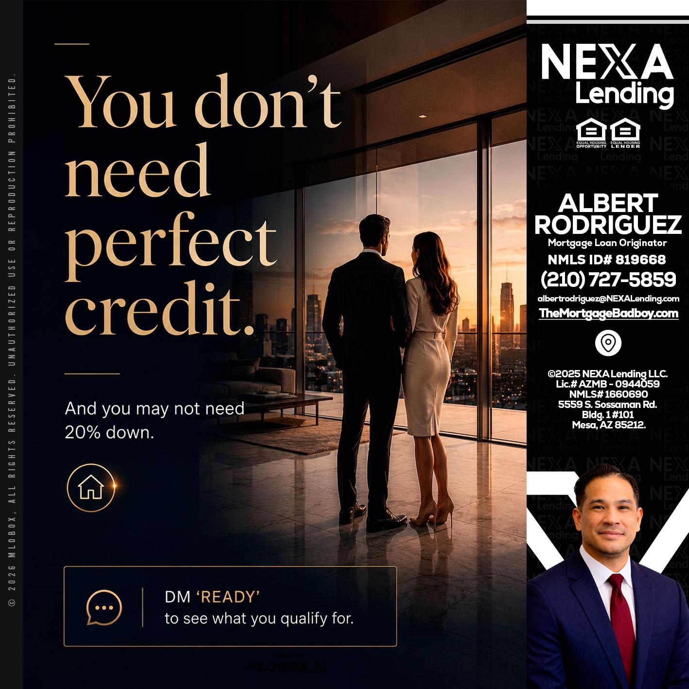 you don't need - Albert Rodriguez -Mortgage Loan Officer